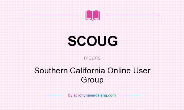 What does SCOUG mean? It stands for Southern California Online User Group