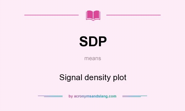 What does SDP mean? It stands for Signal density plot