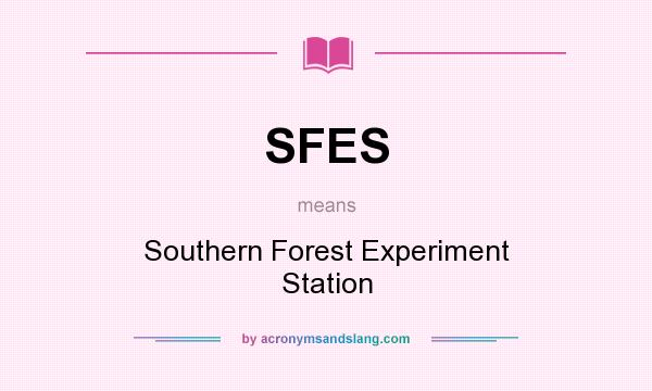 What does SFES mean? It stands for Southern Forest Experiment Station