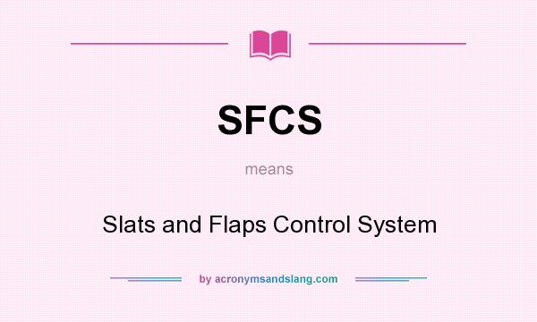 What does SFCS mean? It stands for Slats and Flaps Control System