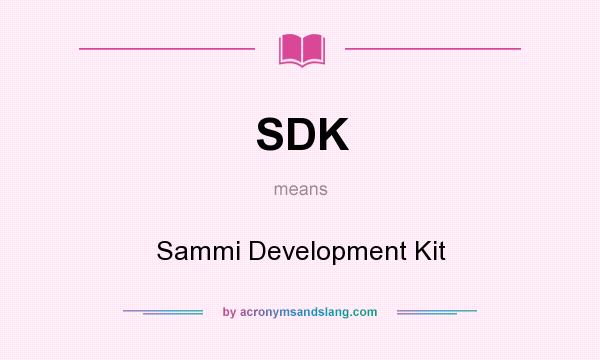What does SDK mean? It stands for Sammi Development Kit