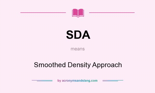 What does SDA mean? It stands for Smoothed Density Approach