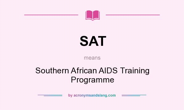 What does SAT mean? It stands for Southern African AIDS Training Programme