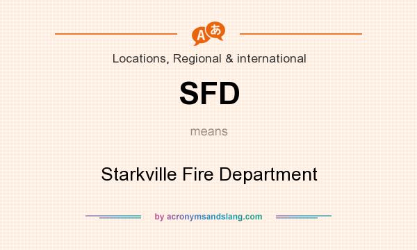 What does SFD mean? It stands for Starkville Fire Department
