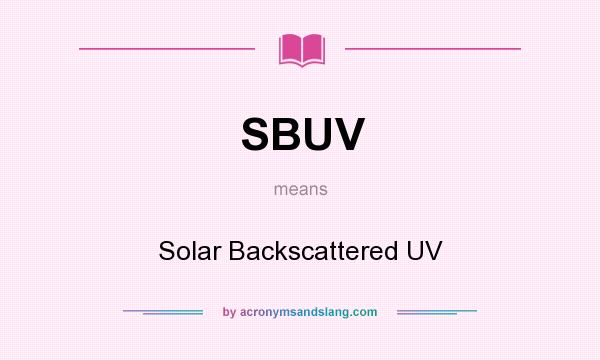 What does SBUV mean? It stands for Solar Backscattered UV