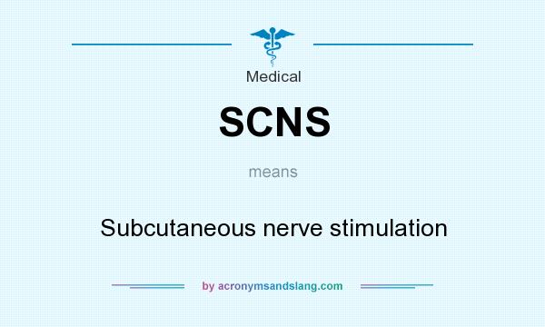 What does SCNS mean? It stands for Subcutaneous nerve stimulation