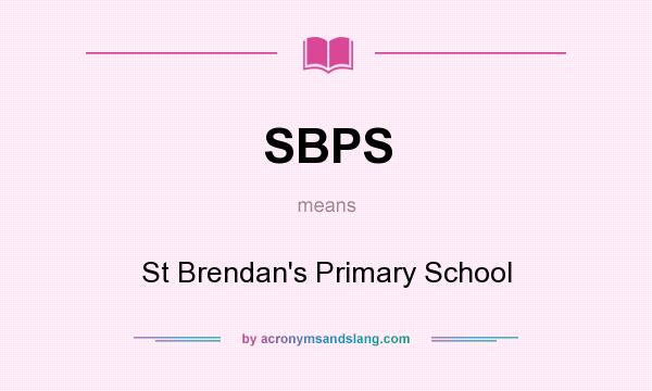 What does SBPS mean? It stands for St Brendan`s Primary School