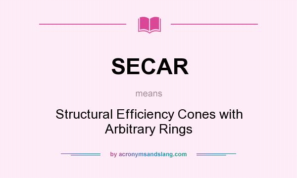 What does SECAR mean? It stands for Structural Efficiency Cones with Arbitrary Rings