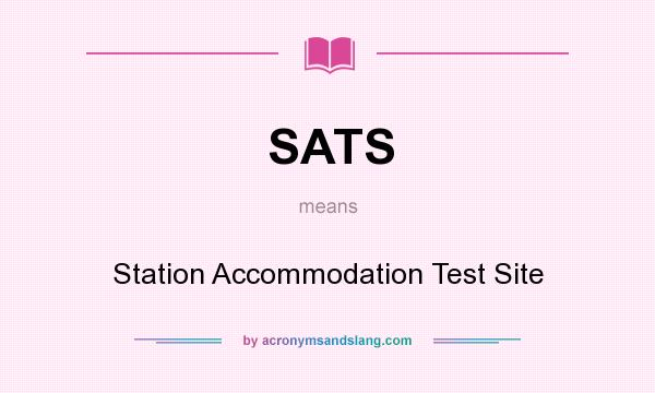 What does SATS mean? It stands for Station Accommodation Test Site