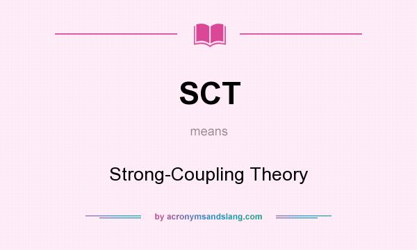 What does SCT mean? It stands for Strong-Coupling Theory