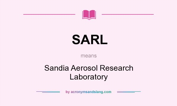 What does SARL mean? It stands for Sandia Aerosol Research Laboratory