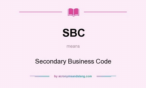 What does SBC mean? It stands for Secondary Business Code