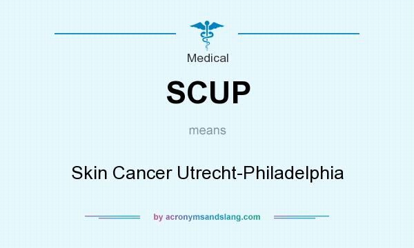 What does SCUP mean? It stands for Skin Cancer Utrecht-Philadelphia