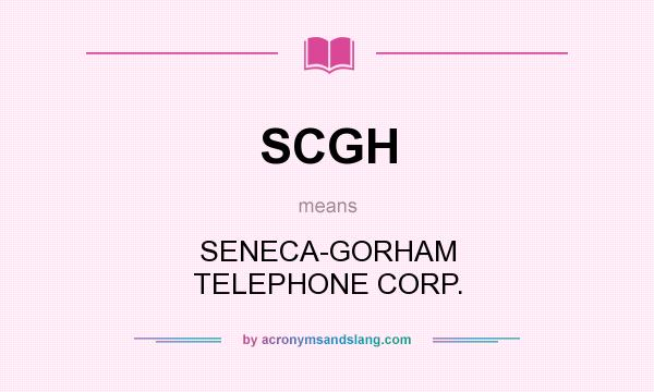 What does SCGH mean? It stands for SENECA-GORHAM TELEPHONE CORP.