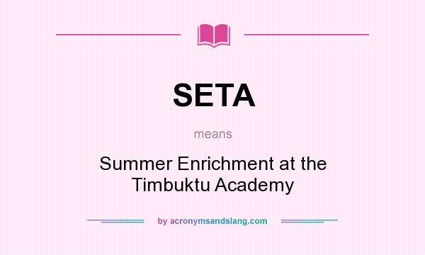 What does SETA mean? It stands for Summer Enrichment at the Timbuktu Academy