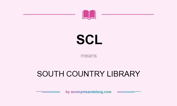 What does SCL mean? It stands for SOUTH COUNTRY LIBRARY