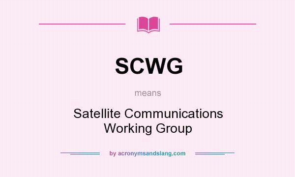 What does SCWG mean? It stands for Satellite Communications Working Group