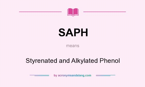 What does SAPH mean? It stands for Styrenated and Alkylated Phenol