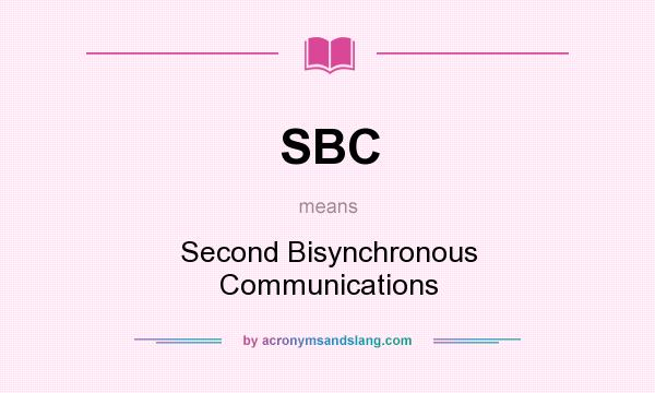 What does SBC mean? It stands for Second Bisynchronous Communications