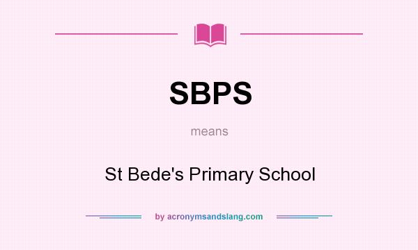 What does SBPS mean? It stands for St Bede`s Primary School