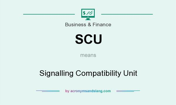 What does SCU mean? It stands for Signalling Compatibility Unit