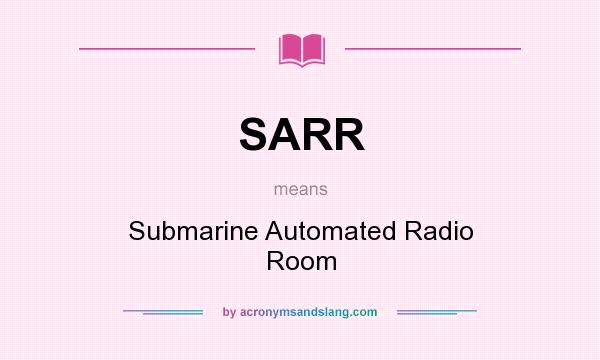 What does SARR mean? It stands for Submarine Automated Radio Room