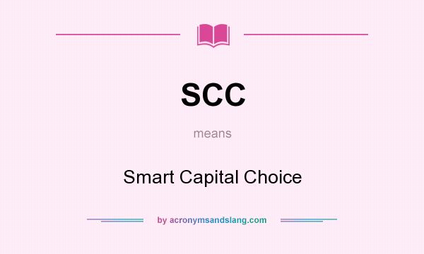 What does SCC mean? It stands for Smart Capital Choice