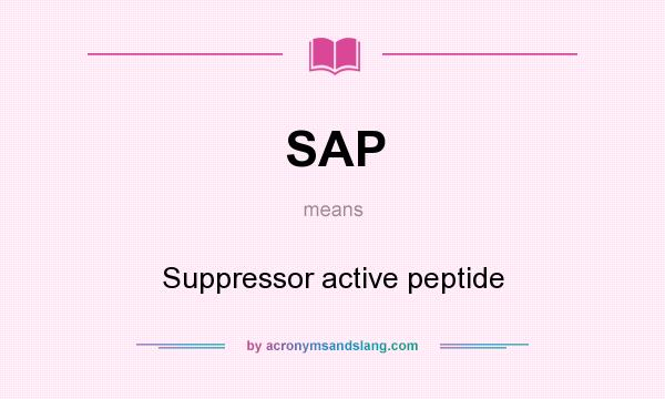 What does SAP mean? It stands for Suppressor active peptide