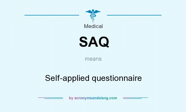 What does SAQ mean? It stands for Self-applied questionnaire