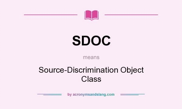 What does SDOC mean? It stands for Source-Discrimination Object Class