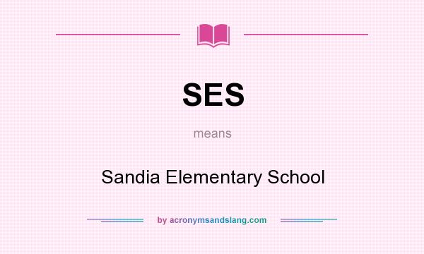 What does SES mean? It stands for Sandia Elementary School
