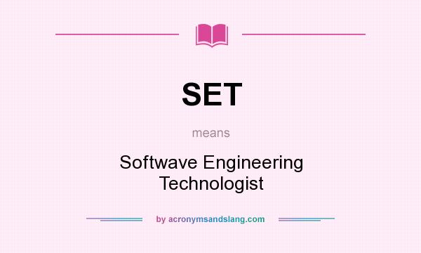 What does SET mean? It stands for Softwave Engineering Technologist