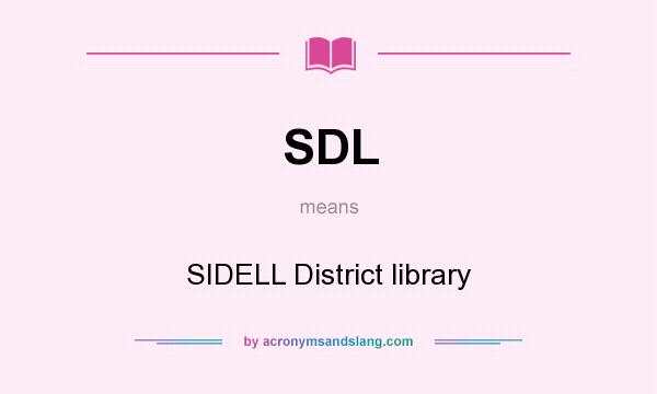 What does SDL mean? It stands for SIDELL District library