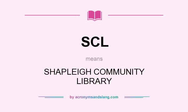What does SCL mean? It stands for SHAPLEIGH COMMUNITY LIBRARY