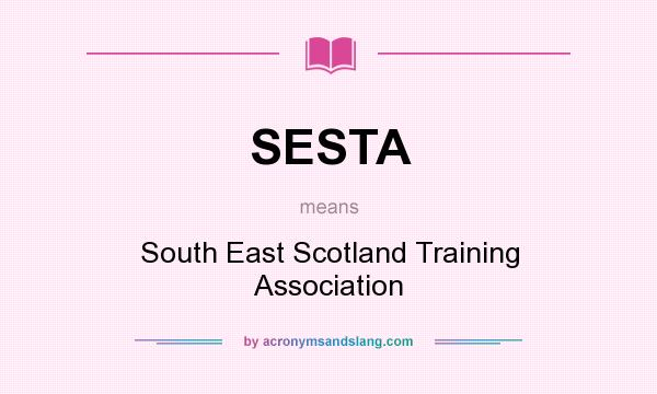 What does SESTA mean? It stands for South East Scotland Training Association