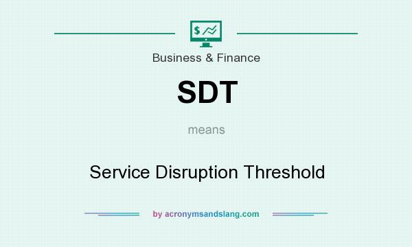 What does SDT mean? It stands for Service Disruption Threshold