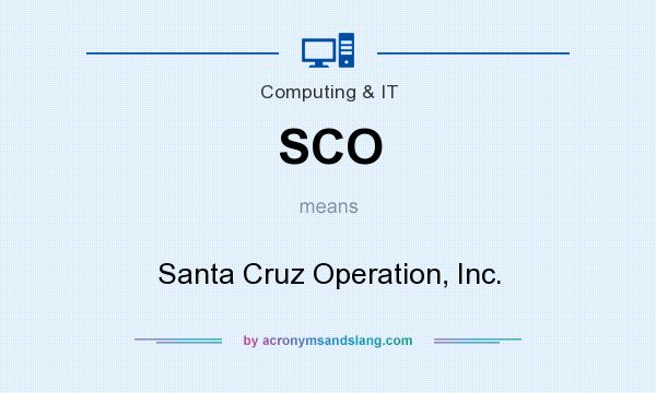 What does SCO mean? It stands for Santa Cruz Operation, Inc.