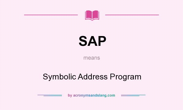 What does SAP mean? It stands for Symbolic Address Program