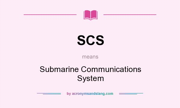 What does SCS mean? It stands for Submarine Communications System
