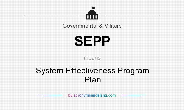 What does SEPP mean? It stands for System Effectiveness Program Plan