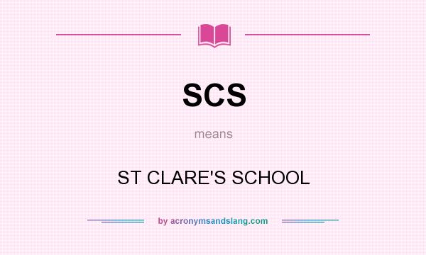 What does SCS mean? It stands for ST CLARE`S SCHOOL