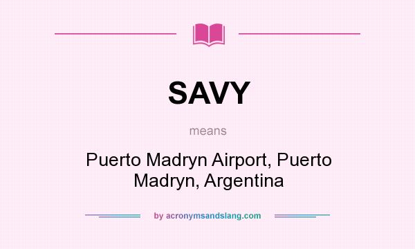 What does SAVY mean? It stands for Puerto Madryn Airport, Puerto Madryn, Argentina