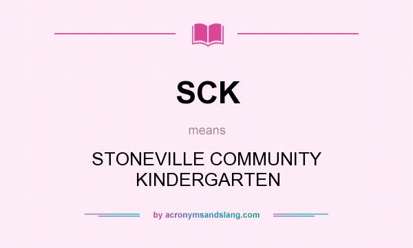 What does SCK mean? It stands for STONEVILLE COMMUNITY KINDERGARTEN