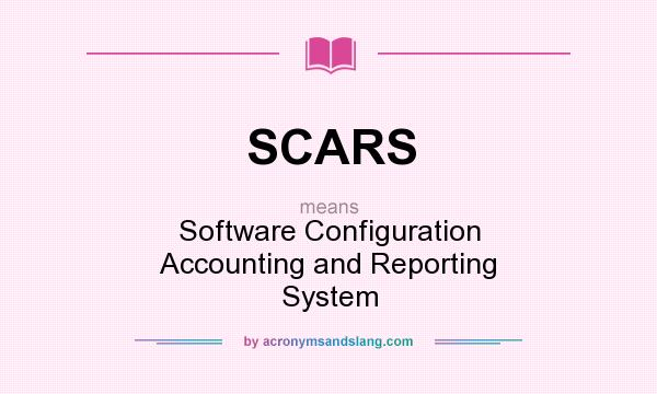 What does SCARS mean? It stands for Software Configuration Accounting and Reporting System
