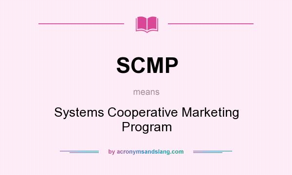 What does SCMP mean? It stands for Systems Cooperative Marketing Program