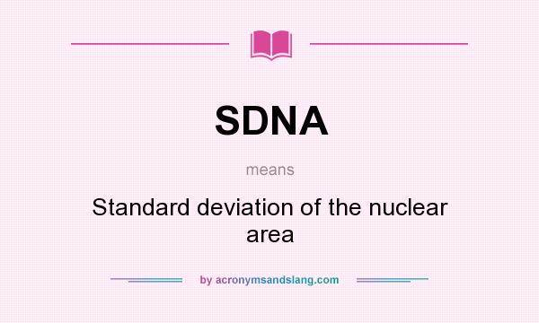 What does SDNA mean? It stands for Standard deviation of the nuclear area