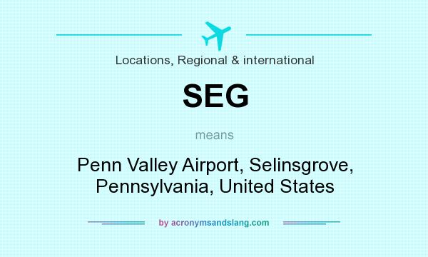What does SEG mean? It stands for Penn Valley Airport, Selinsgrove, Pennsylvania, United States