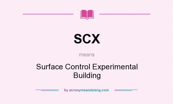 What does SCX mean? It stands for Surface Control Experimental Building