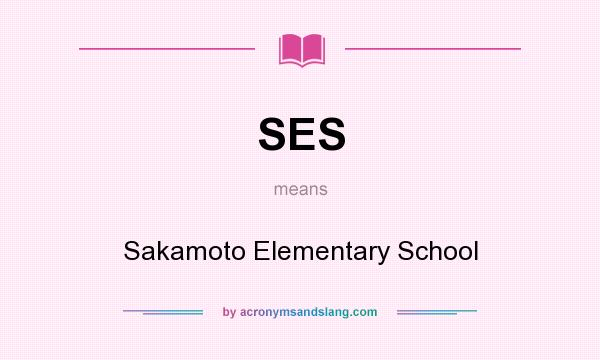 What does SES mean? It stands for Sakamoto Elementary School