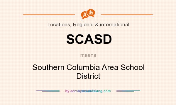 What does SCASD mean? It stands for Southern Columbia Area School District